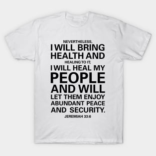 Jeremiah 33:6 I will bring health and healing to it T-Shirt
